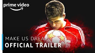 Make Us Dream | Steven Gerrard | Official Trailer | Prime Original | Amazon Prime Video