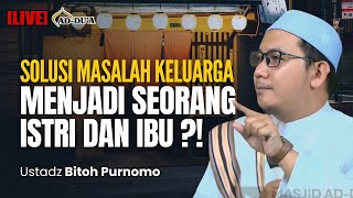 MENJADI ISTRI & IBU YG BENAR⁉️ SOLUSI MASALAH KELUARGA⁉️ - Ustadz Bitoh Purnomo #masjidaddua