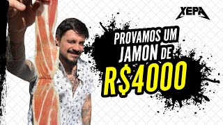 PROVAMOS UM JAMÓN DE 4 MIL REAIS - XEPA!