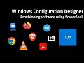 Windows Configuration Designer: Provisioning software using PowerShell