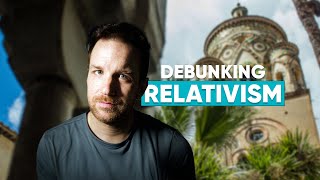 The Truth About Relativism (Why It Fails Every Time)