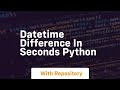 datetime difference in seconds python