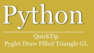 QuickTip #401 - Python Pyglet Tutorial - Draw Filled Triangle OpenGL | Vertices