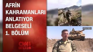 Afrin Kahramanları Anlatıyor belgeseli 1. bölüm - 21.08.2018 Salı