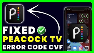 Peacock TV App Error Code CVF: How to Fix Peacock TV App Error Code CVF