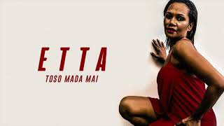 Etta Gonerogo - Toso Mada Mai (Audio)