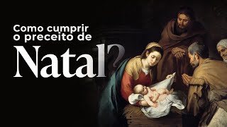 Como cumprir o preceito de Natal?