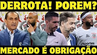 Derrota Foi Necessária! Corinthians No Mercado é Obrigação