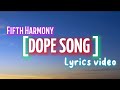 Amazing song by Fifth Harmony - Dope song (lyrics)