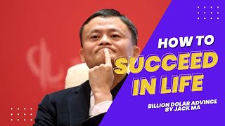 How To Succeed in Life of Jack Ma Ultimate Advice for Students & Young People