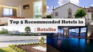 Top 5 Recommended Hotels In Batalha | Best Hotels In Batalha