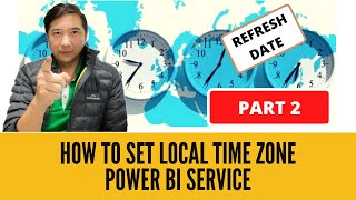 Refresh Date - How to setup the local time zone in the Power BI Service without using World Time API
