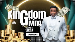 Kingdom Giving with Pastor Amaechi Udeaku (Episode 3)