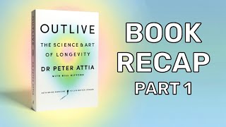 A Deep Dive into "Outlive" by Peter Attia [1 of 3]