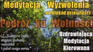 Medytacja Kierowana: Wyzwolenie od Blokad Przeszłości