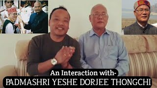 INTERACTION WITH PADMASHRI YESHE DORJEE THONGCHI