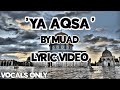 'Ya Aqsa' by Muad (Vocals Only) | Lyric video | *PALESTINE NASHEED*