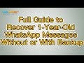 How to Recover 1-Year-Old WhatsApp Messages Without or With Backup on Android & iPhone