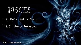 PISCES Hal Baik Untuk Kamu Di 30 Hari Kedepan | Ramalan Zodiak