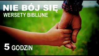 NIE BÓJ SIĘ Wersety Biblijne (5 godzin) zobacz link!!