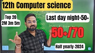 12th Computer science | Last day night=50+/70 | Top 20 questions-half yearly-2024