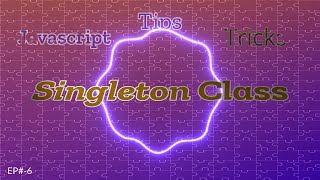 JavaScript Tips and Tricks -- Singleton Pattern