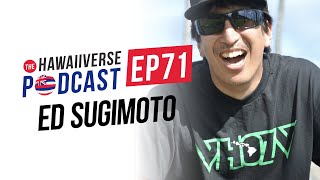 EP 71. Ed Sugimoto: The upside down ALOHA, breaking Guinness World Records, and Asian culture.