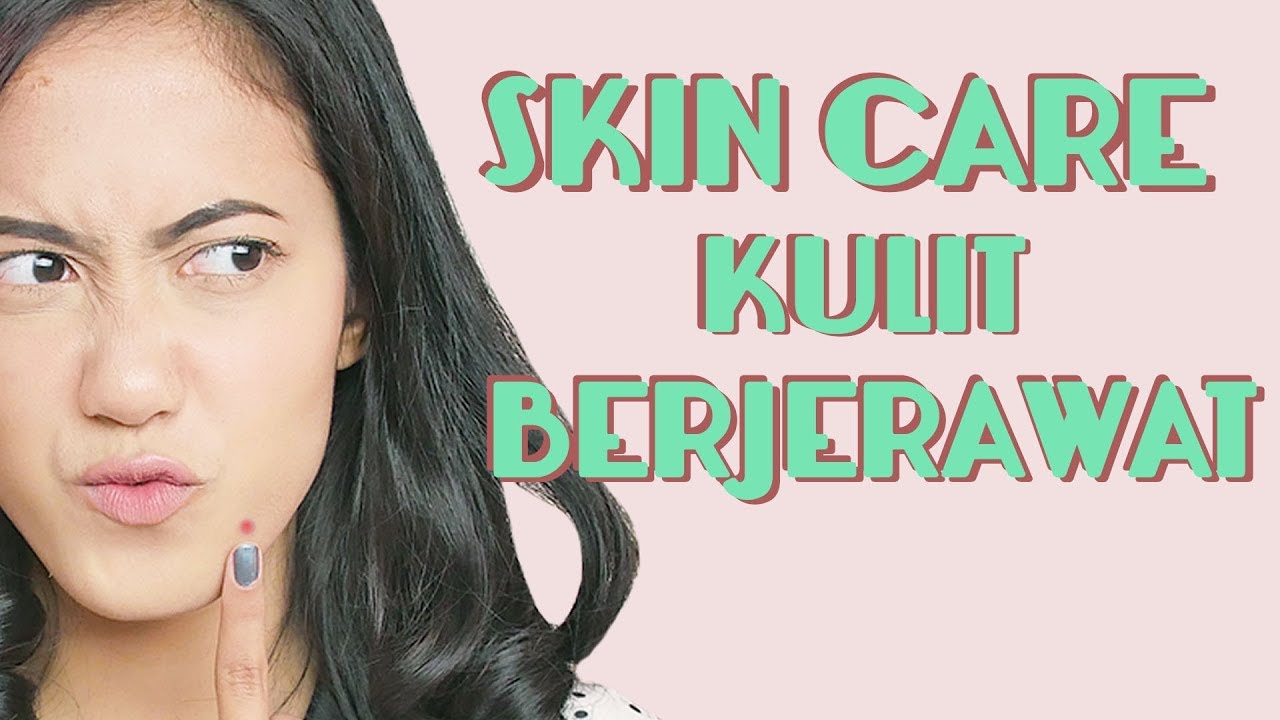 Skin Care Routine Untuk Kulit Berjerawat | Cara Mengatasi Jerawat - YouTube