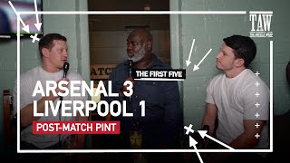 Arsenal 3 Liverpool 1 | Post-Match Pint | First Five