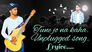 Tune jo na kaha lyrics song // #piyush shankar#(unplugged song)//{umesh dancer } 2020||