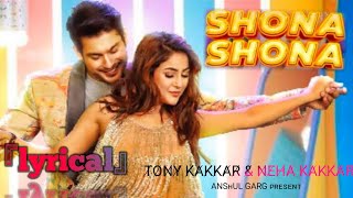 Shona Shona - Neha kakkar |Tony kakkar| Shehnaaz Gill | Sidharth sukla| shona mera shona lyric video