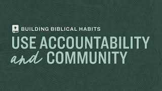 Building Biblical Habits | Week 3