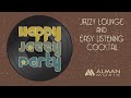 HAPPY JAZZY PARTY - 1h 30 of Jazzy Happiness and Easy Listening Music for Your Cocktail Party