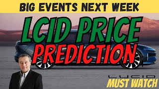HUGE LCID PRICE PREDICTION │ IMPORTANT EVENTS FOR NEXT WEEK ⚠️ MUST WATCH $LCID