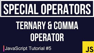 JavaScript Tutorial #5 | Special Operators {Ternary & Comma}
