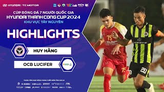 HIGHLIGHTS | HUY HẰNG-OCB LUCIFER | CHIẾN THẮNG THUYẾT PHỤC VÀ TẤM VÉ CHUNG KẾT GỌI TÊN OCB LUCIFER