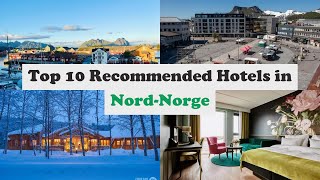 Top 10 Recommended Hotels In Nord-Norge | Luxury Hotels In Nord-Norge