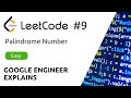 Google Engineer Explains - LeetCode #9 - Palindrome Number - Solution (Python)