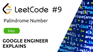 Google Engineer Explains - LeetCode #9 - Palindrome Number - Solution (Python)