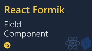 React Formik Tutorial - 15 - Field component