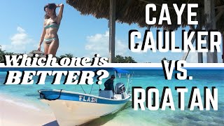 ROATAN, HONDURAS VS CAYE CAULKER, BELIZE. Which is BETTER? For food, beaches, diving, vibe etc.