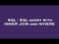 SQL : SQL query with INNER JOIN and WHERE