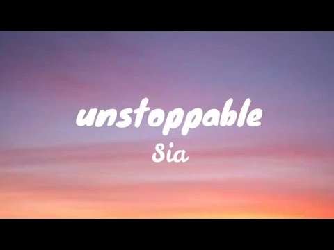 Sia - Unstoppable (Lyrics) - YouTube