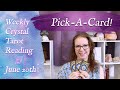 PICK A CARD! 💎 Crystal Tarot Reading 💎 Week of June 20 - 26