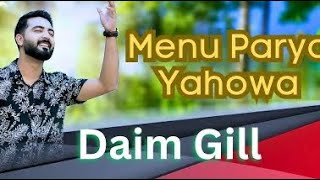 Menu Parya Yahowa || Daim Gill || New Masihi Geet 2024