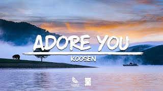 Koosen - Adore You (Lyrics)