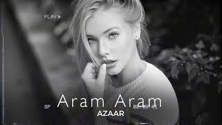 AZAAR - Aram Aram Remix🔥 MuZic TV