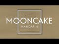 Mooncake - Mandarin