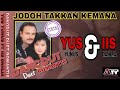 JODOH TAK KAN KEMANA || YUS YUNUS ft IIS DAHLIA