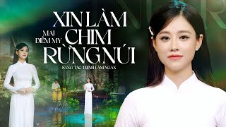 Bài Hát Đang Hot 🔥🔥🔥Xin Làm Chim Rừng Núi - Mai Diễm My | Siêu Phẩm Nhạc Lính Ít Người Biết